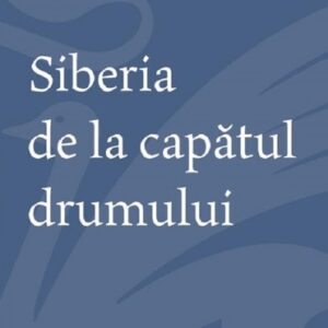 Siberia de la capătul drumului