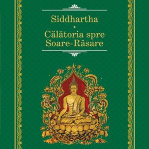 Siddhartha. Călătoria spre Soare-Răsare