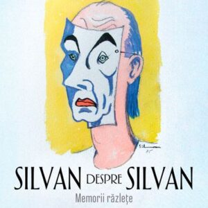 Silvan despre Silvan. Memorii razlete