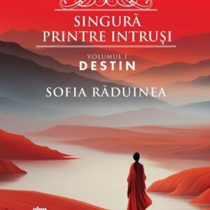 Singura printre intrusi. Vol.1: Destin