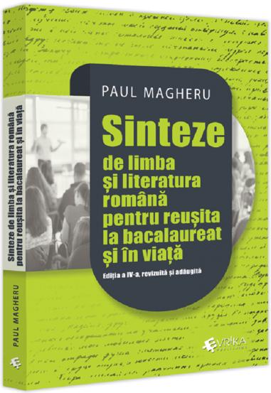 Sinteze de limba si literatura romana pentru reusita la bacalaureat si in viata