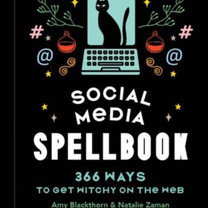 Social Media Spellbook : 366 Ways to Get Witchy on the Web