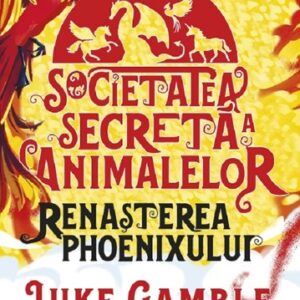 Societatea secreta a animalelor. Renasterea Phoenixului