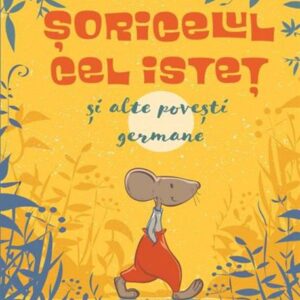 Soricelul cel istet si alte povesti germane