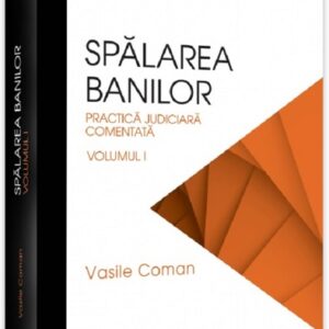 Spalarea banilor. Practica judiciara comentata. Vol. 1 - 2022