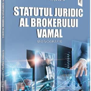 Statutul juridic al brokerului vamal