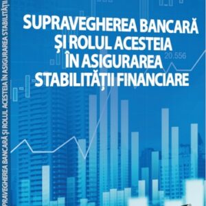 Supravegherea bancara si rolul acesteia in asigurarea stabilitatii financiare