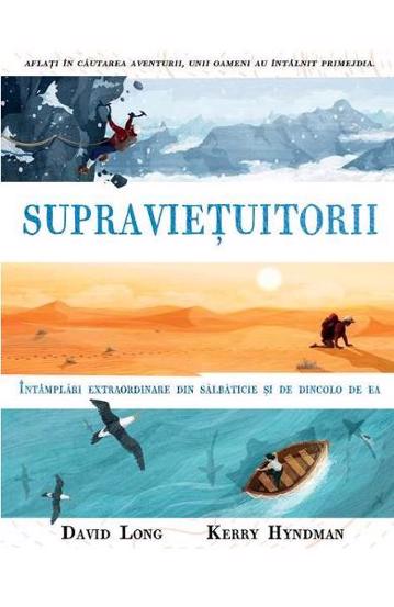 Supraviețuitorii. Întâmplări extraordinare din sălbăticie și de dincolo de ea