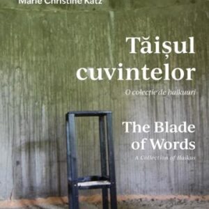 Taisul cuvintelor. O colectie de haikuuri | The Blade of Words. A Collection of Haikus