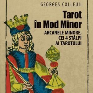 Tarot în Mod Minor. Arcanele minore cei 4 stâlpi ai Tarotului