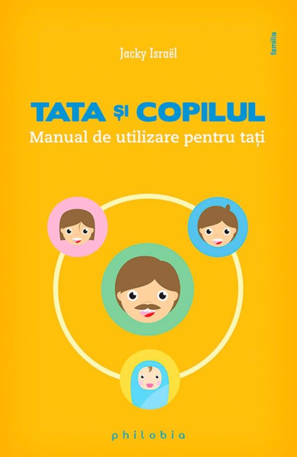 Tata şi copilul. Manual de utilizare pentru tați