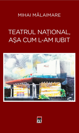 Teatru National asa cum l-am iubit