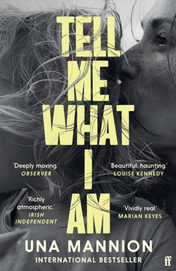 Tell Me What I Am : 'Beautiful haunting.' LOUISE KENNEDY