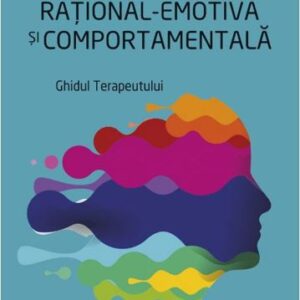 Terapia rational-emotiva si comportamentala. Ghidul terapeutului