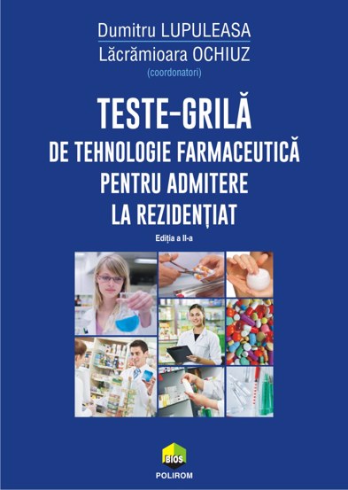 Teste-grilă de tehnologie farmaceutică pentru admitere la rezidențiat