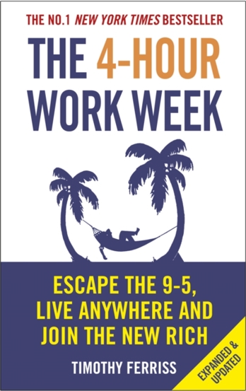 The 4-Hour Work Week : Escape the 9-5 Live Anywhere and Join the New Rich