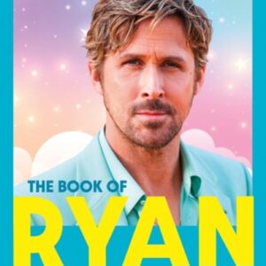 The Book of Ryan : A Celebration of Ryan Gosling