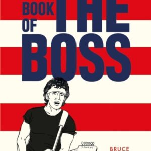 The Book of The Boss : Empowering words of wisdom from Bruce Springsteen