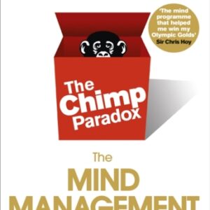 The Chimp Paradox : The Acclaimed Mind Management Programme to Help You Achieve Success Confidence and Happiness