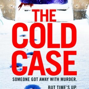 The Cold Case : A totally gripping crime thriller with a killer twist you won't see coming