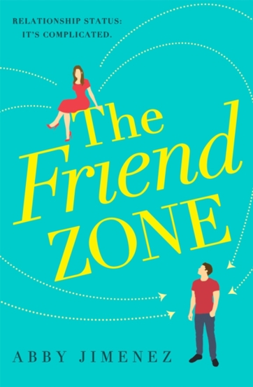 The Friend Zone: the most hilarious and heartbreaking romantic comedy