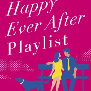 The Happy Ever After Playlist : 'Full of fierce humour and fiercer heart' Casey McQuiston New York Times bestselling author of Red White & Royal Blue