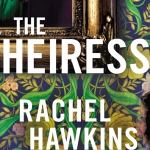 The Heiress : The deliciously dark and gripping new thriller from the New York Times bestseller