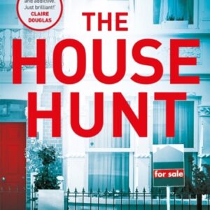 The House Hunt : A heart-pounding thriller that will keep you turning the pages from the acclaimed author of The Interview