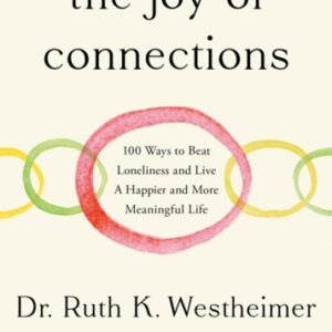 The Joy of Connections : 100 ways to beat loneliness and live a happier and more meaningful life