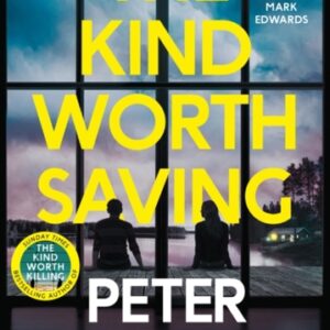 The Kind Worth Saving : 'Nobody writes psychopaths like Swanson.' Mark Edwards