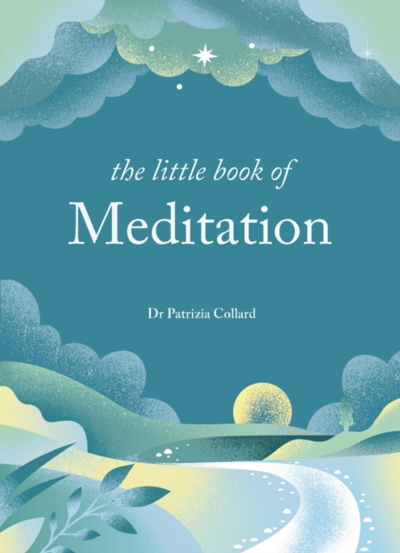 The Little Book of Meditation : 10 minutes a day to more relaxation energy and creativity