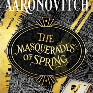 The Masquerades of Spring : The Brand New Rivers of London Novella