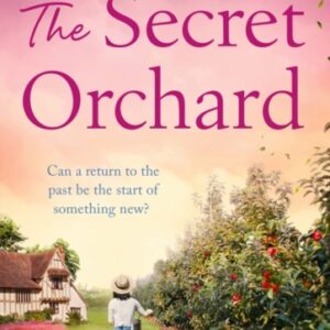 The Secret Orchard : Warm uplifting and romantic - the perfect autumn read