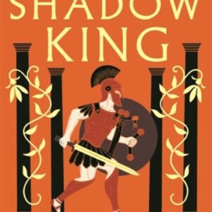 The Shadow King : The brand new 2023 historical epic about Alexander The Great from the Sunday Times bestseller