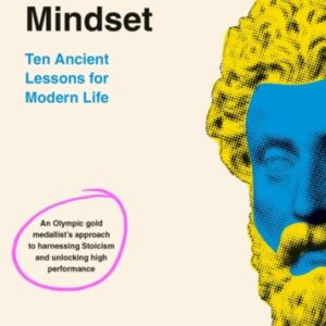 The Stoic Mindset : 10 Ancient Lessons for Modern Life