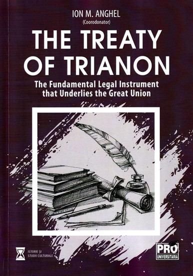 The Treaty of Trianon. The Fundamental Legal Instrument that Underlies the Great Union