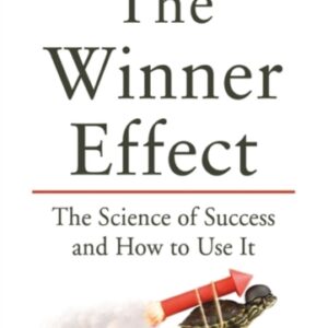 The Winner Effect : The Science of Success and How to Use It