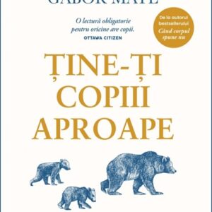 Tine-ti copiii aproape