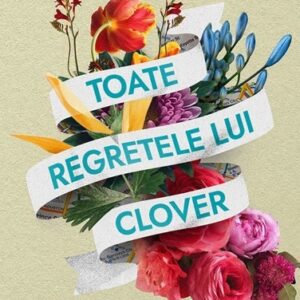 Toate regretele lui Clover