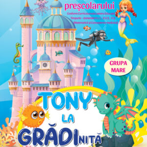 Tony la gradinita - caietul prescolarului - grupa mare 5-6 ani