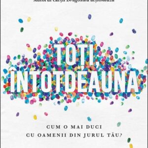 Toti intotdeauna. Cum o mai duci cu oamenii din jurul tau?