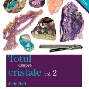 Totul despre cristale Vol. 2