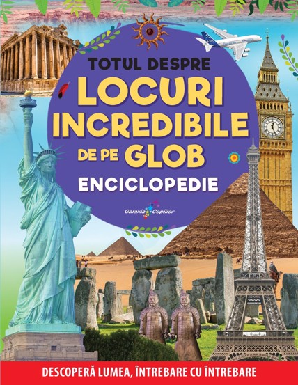 Totul despre locuri incredibile de pe Glob. Enciclopedie