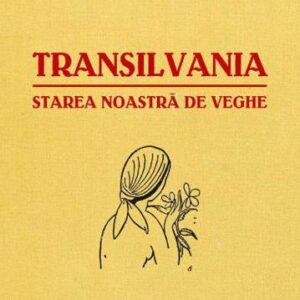 Transilvania starea noastra de veghe