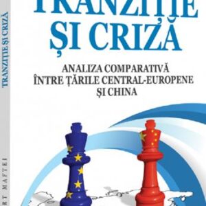 Tranzitie si criza. Analiza comparativa intre tarile Central-Europene si China