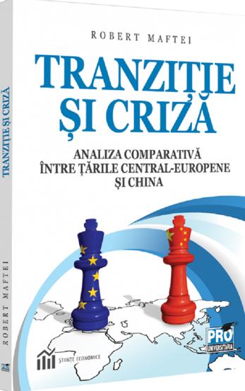 Tranzitie si criza. Analiza comparativa intre tarile Central-Europene si China