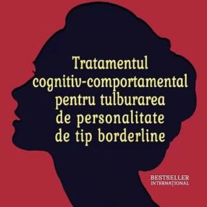 Tratamentul cognitiv-comportamental pentru tulburarea de personalitate de tip borderline