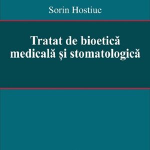 Tratat de bioetica medicala si stomatologica