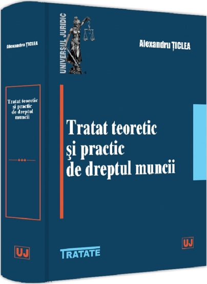 Tratat teoretic si practic de dreptul muncii