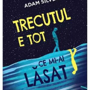 Trecutul e tot ce mi-ai lăsat